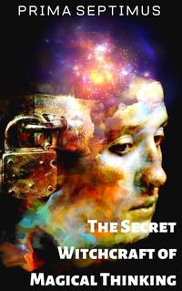 Produktbild: The Secret Witchcraft of Magical Thinking
