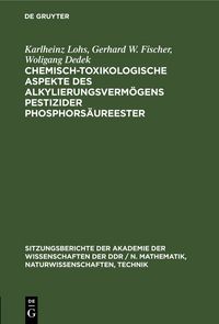 Produktbild: Chemisch-toxikologische Aspekte des Alkylierungsverm&ouml;gens pestizider Phosphors&auml;ureester