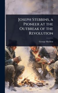 Produktbild: Joseph Stebbins, a Pioneer at the Outbreak of the Revolution