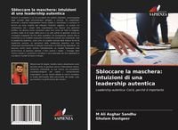 Produktbild: Sbloccare la maschera: intuizioni di una leadership autentica