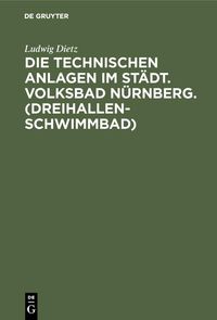 Produktbild: Die technischen Anlagen im St&auml;dt. Volksbad N&uuml;rnberg. (Dreihallenschwimmbad)