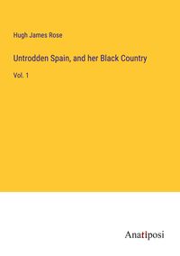 Produktbild: Untrodden Spain, and her Black Country