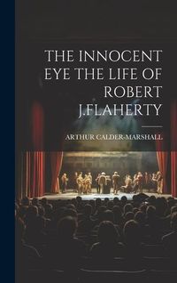 Produktbild: The Innocent Eye the Life of Robert J.Flaherty