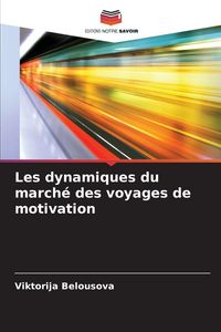 Produktbild: Les dynamiques du march&eacute; des voyages de motivation