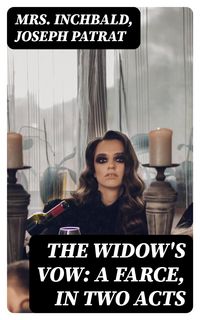 Produktbild: The Widow's Vow: A Farce, in Two Acts