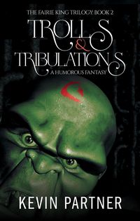 Produktbild: Trolls and Tribulations: A Humorous Fantasy (The Faerie King Trilogy, #2)