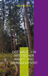 Produktbild: Der Wald - ein mystischer Kraft- und Sehnsuchtsort