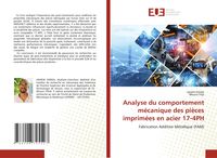 Produktbild: Analyse du comportement m&eacute;canique des pi&egrave;ces imprim&eacute;es en acier 17-4PH