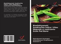 Produktbild: Bioefektywno&iquest;&iquest; Azadirachta Indica i Vitex Negundo w zwalczaniu Gram Pod Borer