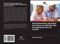 Produktbild: Environnement physique de l'&eacute;cole et attitude des enseignants face au travail