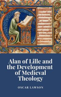 Produktbild: Alan of Lille and the Development of Medieval Theology