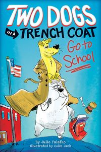 Produktbild: Falatko, J: Two Dogs in a Trench Coat Go to School (Two Dogs