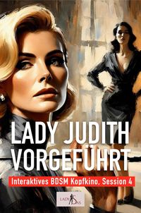 Produktbild: Interaktives BDSM Kopfkino, Session 4: Lady Judith vorgef&uuml;hrt