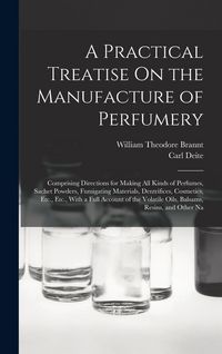 Produktbild: A Practical Treatise On the Manufacture of Perfumery
