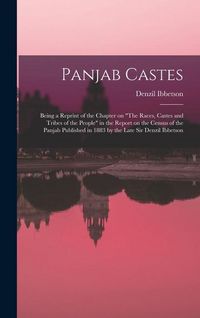 Produktbild: Panjab Castes; Being a Reprint of the Chapter on "The Races, Castes and Tribes of the People" in the Report on the Census of the Panjab Published in 1