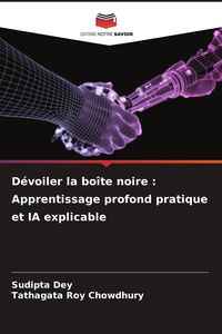 Produktbild: D&eacute;voiler la bo&icirc;te noire : Apprentissage profond pratique et IA explicable
