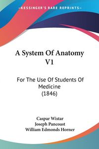 Produktbild: Wistar, C: System Of Anatomy V1