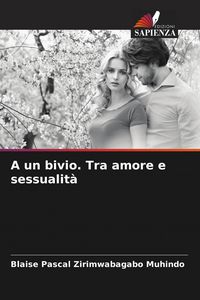 Produktbild: A un bivio. Tra amore e sessualit&agrave;