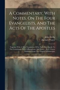 Produktbild: A Commentary, With Notes, On The Four Evangelists, And The Acts Of The Apostles: Together With A New Translation Of St. Paul's First Epistle To The Co
