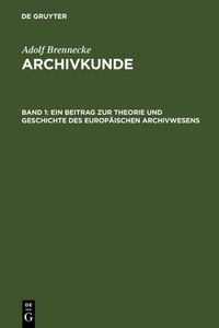 Produktbild: Ein Beitrag zur Theorie und Geschichte des europ&auml;ischen Archivwesens