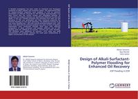 Produktbild: Design of Alkali-Surfactant-Polymer Flooding for Enhanced Oil Recovery