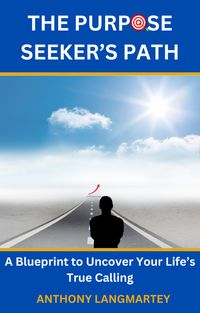 Produktbild: The Purpose Seeker's Path: A Blueprint to Uncover Your Life's True Calling