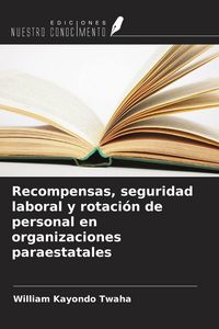 Produktbild: Recompensas, seguridad laboral y rotaci&oacute;n de personal en organizaciones paraestatales