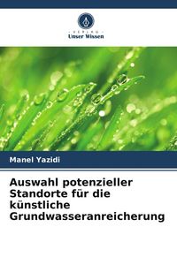 Produktbild: Auswahl potenzieller Standorte f&uuml;r die k&uuml;nstliche Grundwasseranreicherung