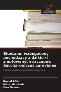 Produktbild: Bioetanol wzbogacony pochodz&iquest;cy z dzikich i zmutowanych szczep&oacute;w Saccharomyces cerevisiae