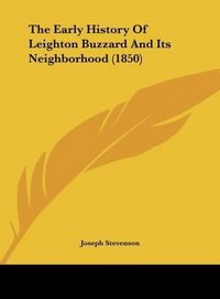 Produktbild: Stevenson, J: Early History Of Leighton Buzzard And Its Neig