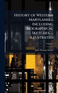 Produktbild: History of Western Maryland. ... Including Biographical Sketches. ... Illustrated