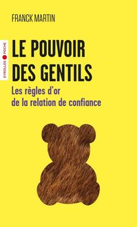 Produktbild: Le Pouvoir des Gentils : Les Regles D'Or de la Relation de Confiance
