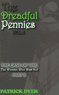 Produktbild: The Dreadful Pennies: The Case of the Woman Who Was Not Part 3
