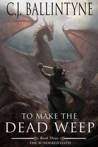 Produktbild: To Make the Dead Weep (The Sundered Oath, #3)