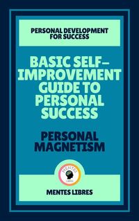Produktbild: Basic Self-improvement Guide to Personal Success - Personal Magnetism ( 2 Books)