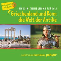 Produktbild: Griechenland und Rom: die Welt der Antike - Weltgeschichte f&uuml;r Kinder