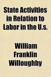 Produktbild: State Activities in Relation to Labor in the U.S.