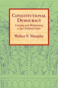 Produktbild: Constitutional Democracy: Creating and Maintaining a Just Political Order