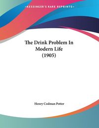 Produktbild: The Drink Problem In Modern Life (1905)