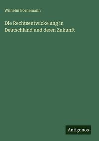 Produktbild: Die Rechtsentwickelung in Deutschland und deren Zukunft