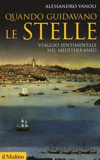 Produktbild: Quando guidavano le stelle. Viaggio sentimentale nel Mediterraneo