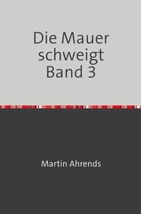 Produktbild: Die Mauer schweigt Band 3