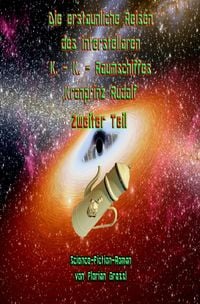 Produktbild: Die erstaunlichen Reisen des interstellaren Raumschiffs 'Kronprinz Rudolf'