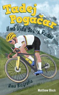 Produktbild: Tadej Pogacar - Uma Vida Sobre Rodas