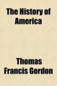 Produktbild: The History of America (1-2); By Thomas F. Gordon Containing the History of the Spanish Discoveries Prior to 1520