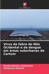 Produktbild: V&iacute;rus da febre do Nilo Ocidental e da dengue em &aacute;reas suburbanas de Cartum