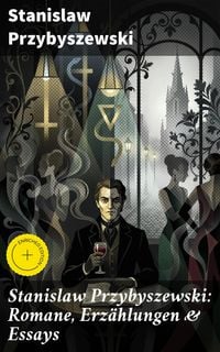 Produktbild: Stanislaw Przybyszewski: Romane, Erz&auml;hlungen & Essays