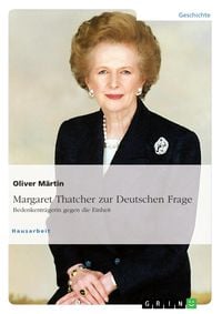 Produktbild: Thatcher zur Deutschen Frage. Bedenkentr&auml;gerin gegen die Einheit