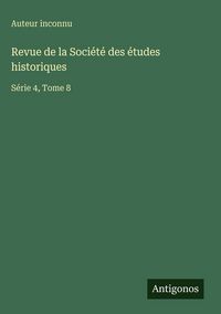 Produktbild: Revue de la Soci&eacute;t&eacute; des &eacute;tudes historiques