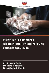 Produktbild: Ma&icirc;triser le commerce &eacute;lectronique : l'histoire d'une r&eacute;ussite fabuleuse